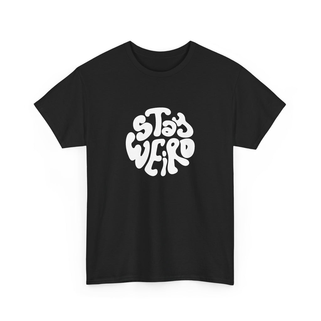 "Stay Weird" T-Shirt