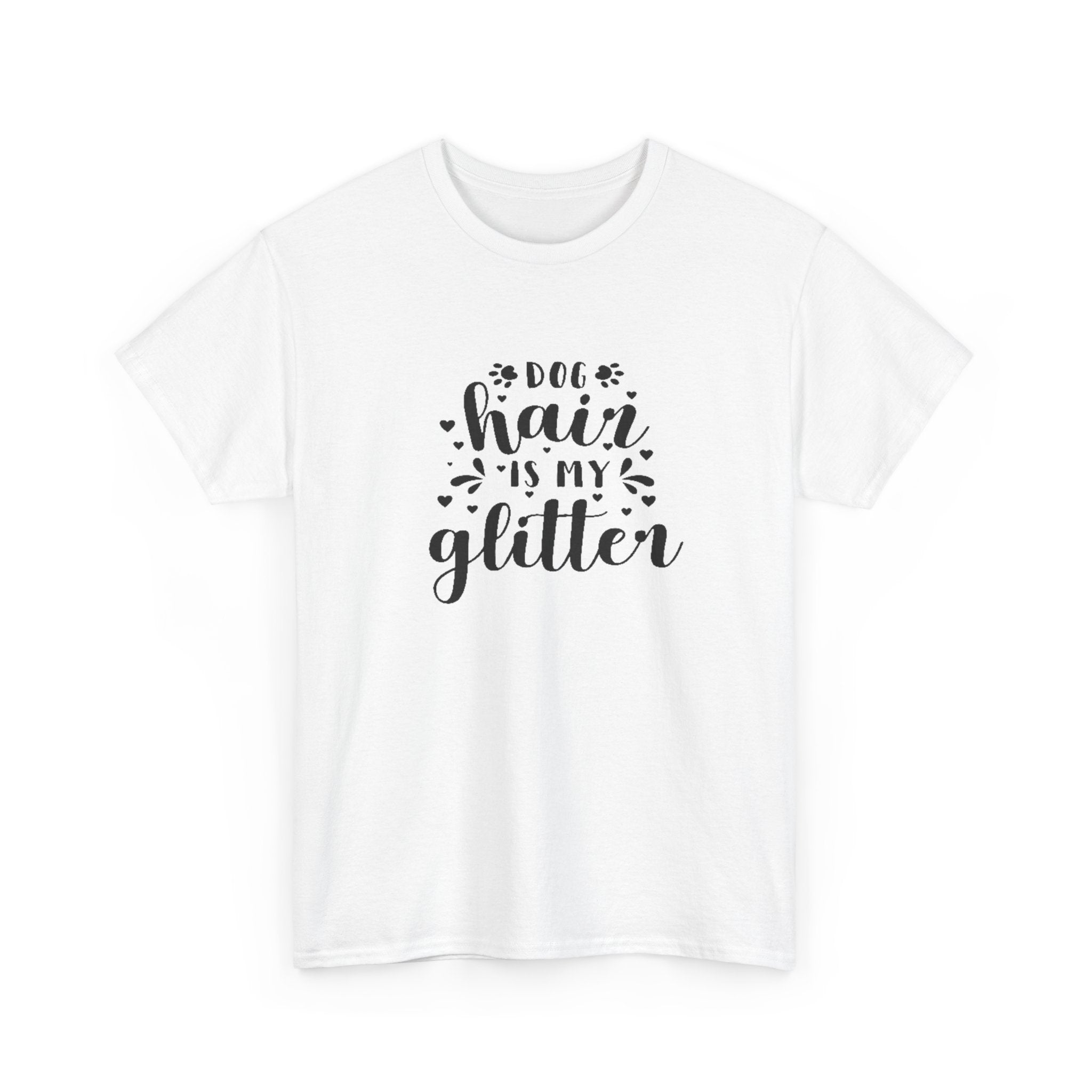 "Dog Hair is My Glitter" T-Shirt