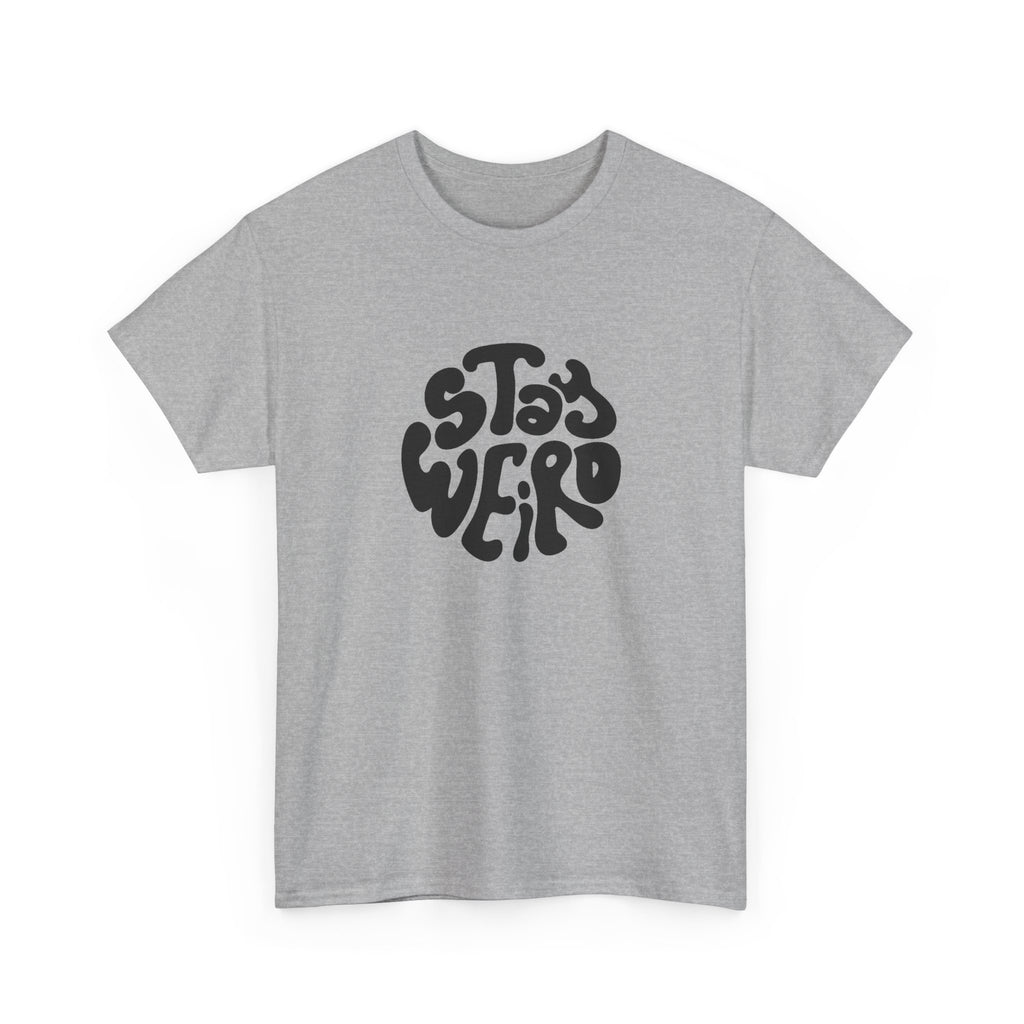 "Stay Weird" T-Shirt