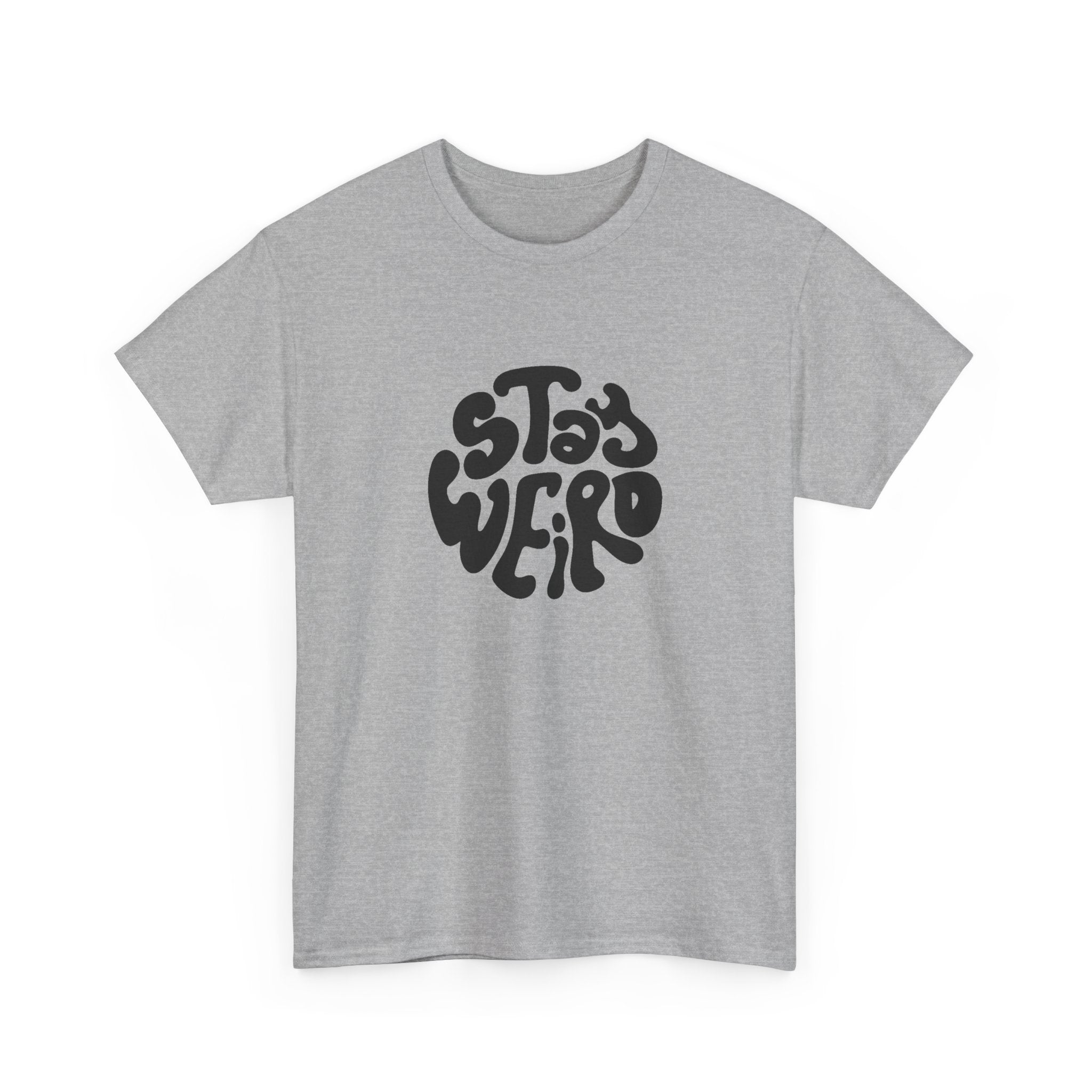 "Stay Weird" T-Shirt