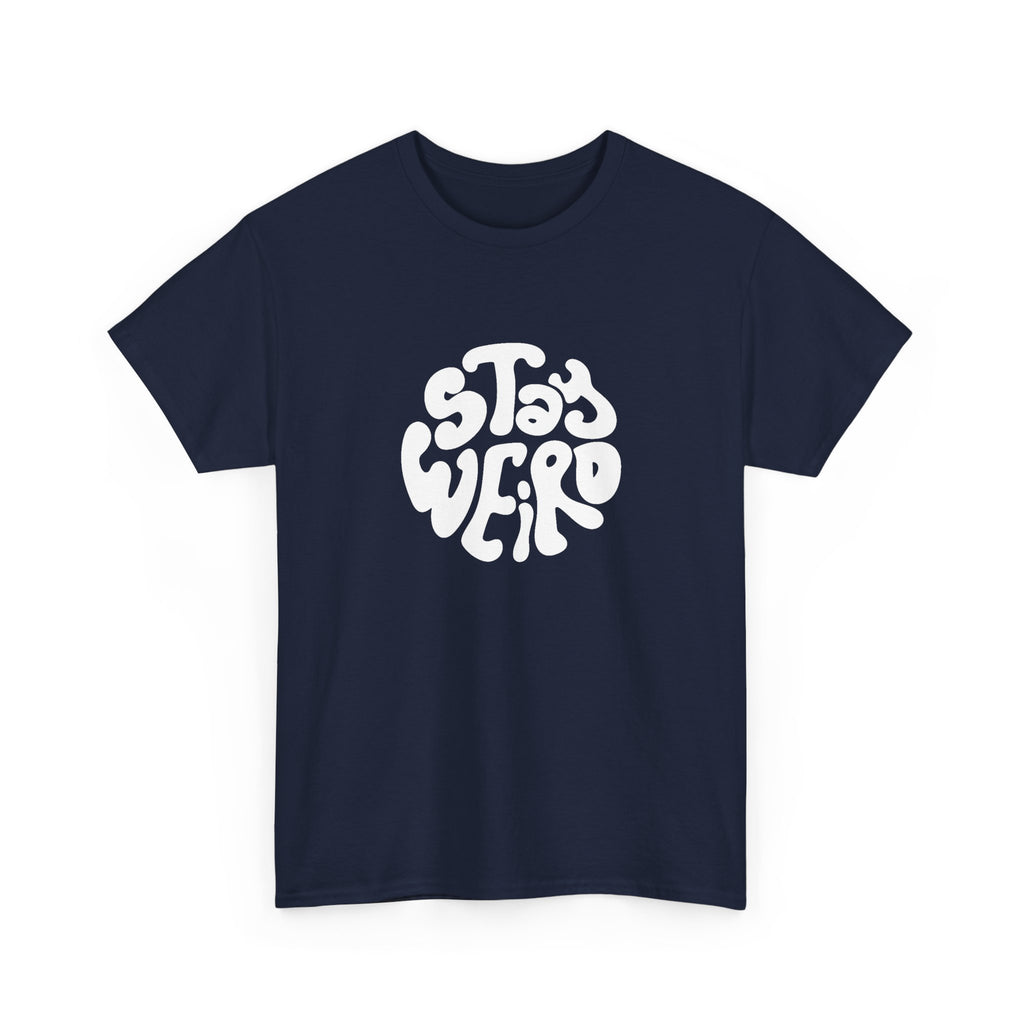 "Stay Weird" T-Shirt