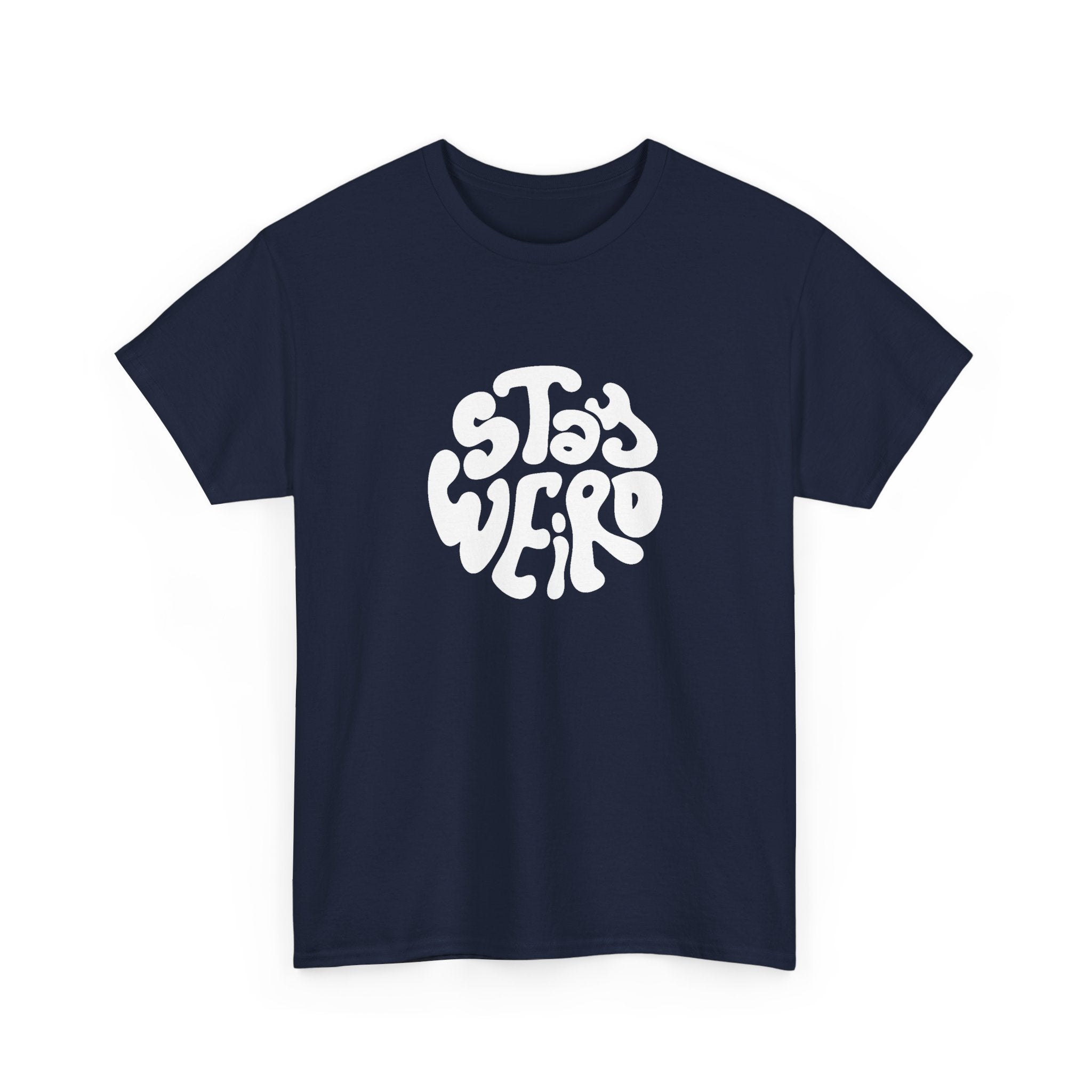 "Stay Weird" T-Shirt