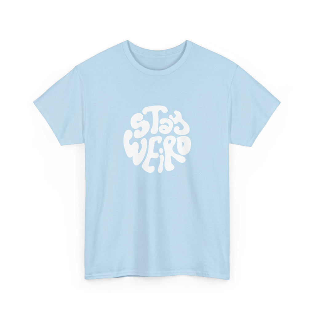 "Stay Weird" T-Shirt
