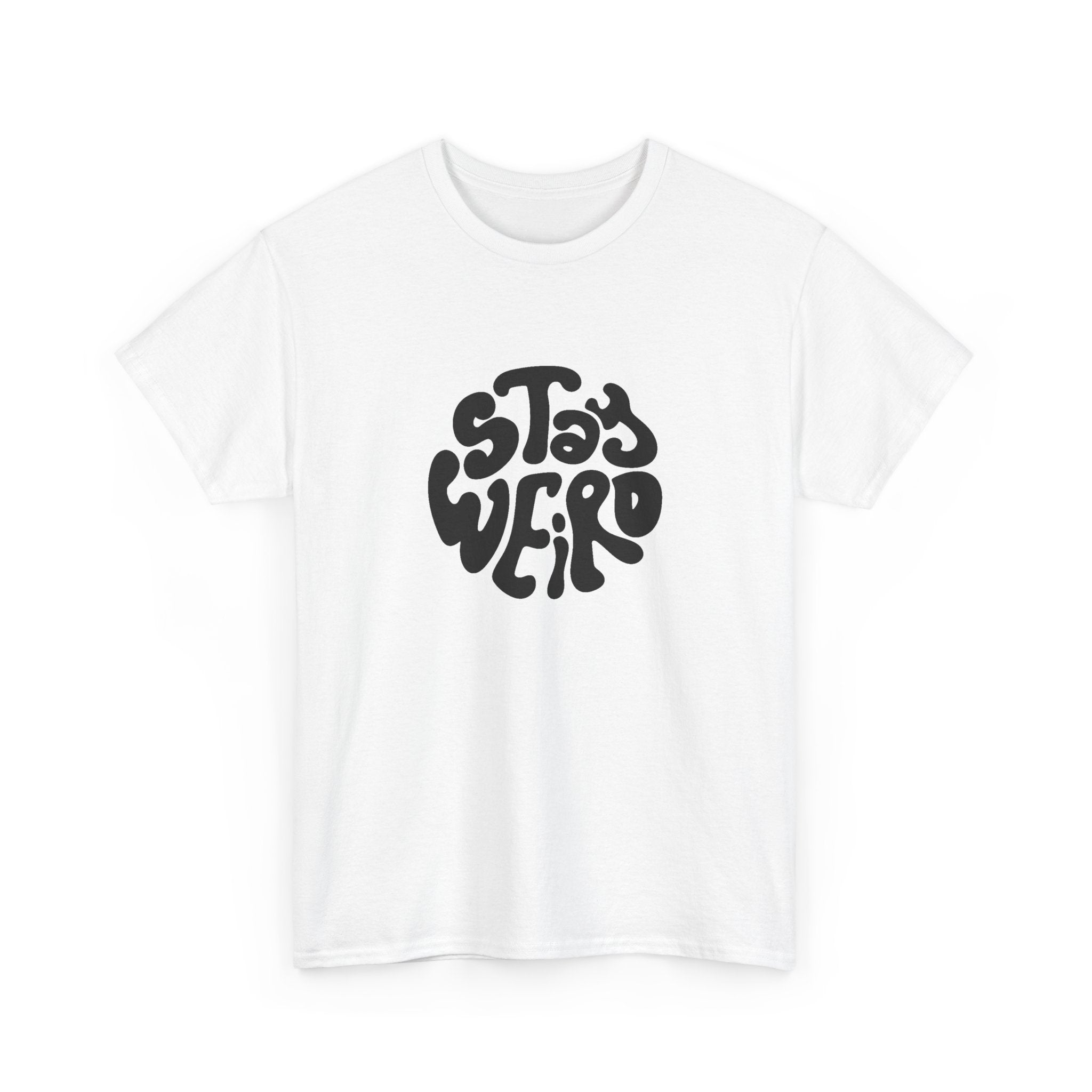 "Stay Weird" T-Shirt