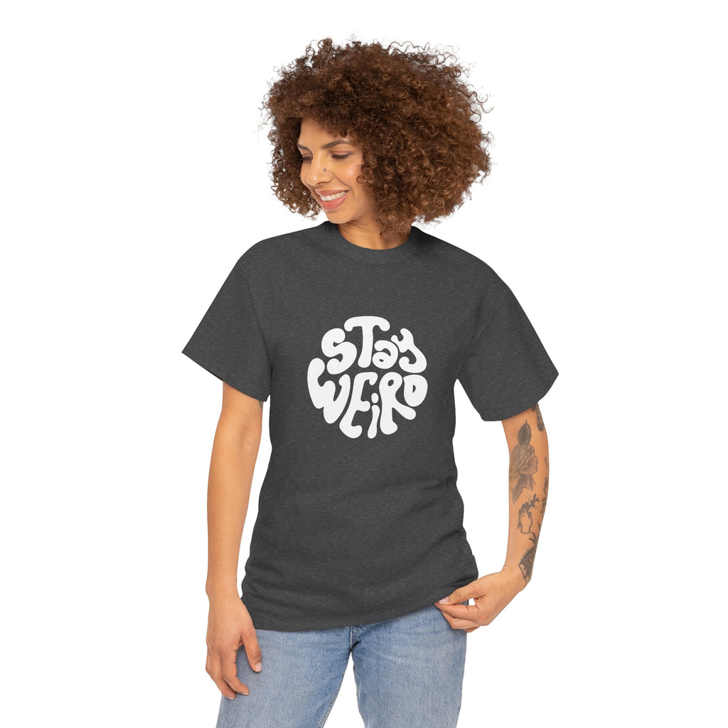 "Stay Weird" T-Shirt